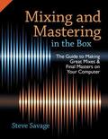 Savage |  Mixing and Mastering in the Box: The Guide to Making Great Mixes and Final Masters on Your Computer | Buch |  Sack Fachmedien