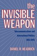 Headrick |  The Invisible Weapon: Telecommunications and International Politics, 1851-1945 | Buch |  Sack Fachmedien