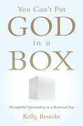 Besecke |  You Can't Put God in a Box: Thoughtful Spirituality in a Rational Age | Buch |  Sack Fachmedien