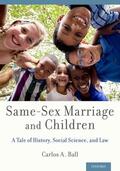 Ball |  Same-Sex Marriage and Children: A Tale of History, Social Science, and Law | Buch |  Sack Fachmedien
