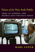 Lynch |  Voices of the New Arab Public - Iraq, al-Jazeera and Middle East Politics Today | Buch |  Sack Fachmedien