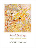 Ferrell |  Sacred Exchanges - Images in Global Context | Buch |  Sack Fachmedien