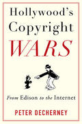 Decherney |  Hollywood&#8242;s Copyright Wars - From Edison to the Internet | Buch |  Sack Fachmedien