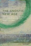 DeConick |  The Gnostic New Age | Buch |  Sack Fachmedien