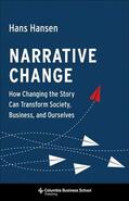 Hansen |  Narrative Change: How Changing the Story Can Transform Society, Business, and Ourselves | Buch |  Sack Fachmedien