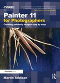 Addison |  Painter 11 for Photographers: Creating Painterly Images Step by Step [With DVD] | Buch |  Sack Fachmedien