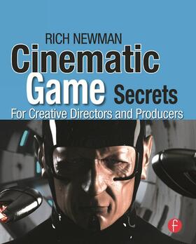 Newman | Cinematic Game Secrets for Creative Directors and Producers: Inspired Techniques from Industry Legends | Buch | sack.de