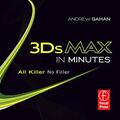 Gahan |  3ds Max in Minutes: All Killer, No Filler | Buch |  Sack Fachmedien