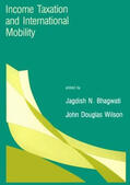 Bhagwati / Wilson |  Income Taxation and International Mobility | Buch |  Sack Fachmedien