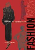 Bartlett |  Fashioneast: The Spectre That Haunted Socialism | Buch |  Sack Fachmedien