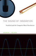 Nelson / Bijker / Carlson |  The Sound of Innovation: Stanford and the Computer Music Revolution | Buch |  Sack Fachmedien