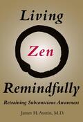 Austin |  Living Zen Remindfully: Retraining Subconscious Awareness | Buch |  Sack Fachmedien
