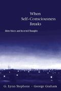 Stephens / Graham / Poland |  When Self-Consciousness Breaks: Alien Voices and Inserted Thoughts | Buch |  Sack Fachmedien