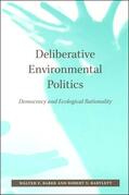 Baber / Bartlett |  Deliberative Environmental Politics: Democracy and Ecological Rationality | Buch |  Sack Fachmedien