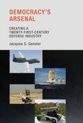 Gansler |  Democracy's Arsenal: Creating a Twenty-First-Century Defense Industry | Buch |  Sack Fachmedien