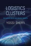 Sheffi |  Logistics Clusters | Buch |  Sack Fachmedien