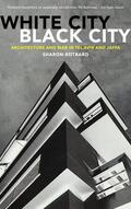 Rotbard |  White City, Black City: Architecture and War in Tel Aviv and Jaffa | Buch |  Sack Fachmedien