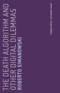 Simanowski |  The Death Algorithm and Other Digital Dilemmas, Volume 14 | Buch |  Sack Fachmedien