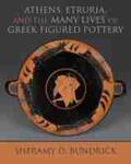 Bundrick |  Athens, Etruria, and the Many Lives of Greek Figured Pottery | Buch |  Sack Fachmedien