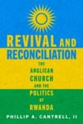 Cantrell |  Revival and Reconciliation: The Anglican Church and the Politics of Rwanda | Buch |  Sack Fachmedien