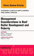 Patterson / Smith |  Beef Heifer Development, an Issue of Veterinary Clinics: Food Animal Practice: Volume 29-3 | Buch |  Sack Fachmedien
