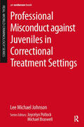 Johnson |  Professional Misconduct against Juveniles in Correctional Treatment Settings | Buch |  Sack Fachmedien
