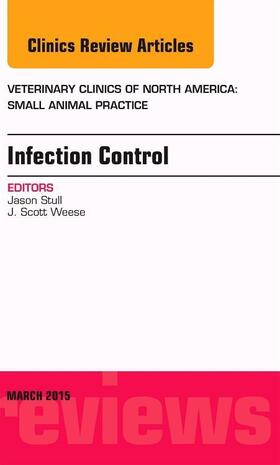 Stull |  Infection Control, an Issue of Veterinary Clinics of North America: Small Animal Practice: Volume 45-2 | Buch |  Sack Fachmedien
