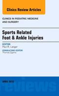 Langer |  Sports Related Foot & Ankle Injuries, An Issue of Clinics in Podiatric Medicine and Surgery | Buch |  Sack Fachmedien