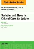 Foster |  Sedation and Sleep in Critical Care: An Update, an Issue of Critical Care Nursing Clinics: Volume 28-2 | Buch |  Sack Fachmedien