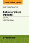 Antic / Lee-Chiong, Jr |  Ambulatory Sleep Medicine, an Issue of Sleep Medicine Clinics: Volume 11-3 | Buch |  Sack Fachmedien