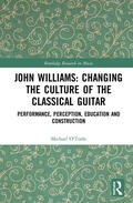 O'Toole |  John Williams: Changing the Culture of the Classical Guitar | Buch |  Sack Fachmedien