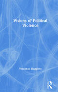 Ruggiero |  Visions of Political Violence | Buch |  Sack Fachmedien