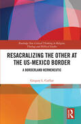 Cuellar / Cuéllar |  Resacralizing the Other at the US-Mexico Border | Buch |  Sack Fachmedien