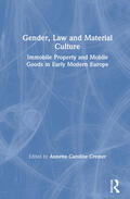 Cremer |  Gender, Law and Material Culture: Immobile Property and Mobile Goods in Early Modern Europe | Buch |  Sack Fachmedien
