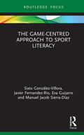 Gonzalez-Villora / González-Víllora / Fernandez-Rio |  The Game-Centred Approach to Sport Literacy | Buch |  Sack Fachmedien