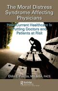 Frezza MD Mba Facs / Frezza, MD, MBA, FACS |  The Moral Distress Syndrome Affecting Physicians: How Current Healthcare Is Putting Doctors and Patients at Risk | Buch |  Sack Fachmedien