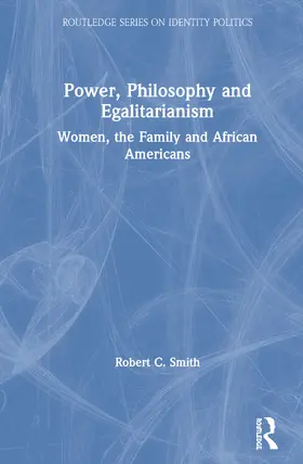 Smith |  Power, Philosophy and Egalitarianism: Women, the Family and African Americans | Buch |  Sack Fachmedien
