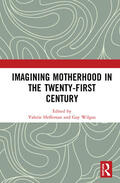 Heffernan / Wilgus |  Imagining Motherhood in the Twenty-First Century | Buch |  Sack Fachmedien