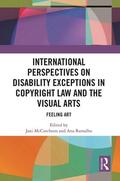 McCutcheon / Ramalho |  International Perspectives on Disability Exceptions in Copyright Law and the Visual Arts | Buch |  Sack Fachmedien