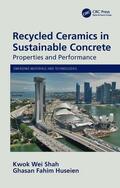 Shah / Huseien |  Recycled Ceramics in Sustainable Concrete: Properties and Performance | Buch |  Sack Fachmedien
