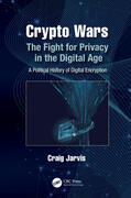 Jarvis |  Crypto Wars: The Fight for Privacy in the Digital Age: A Political History of Digital Encryption | Buch |  Sack Fachmedien