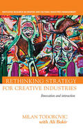Todorovic / Bakir |  Rethinking Strategy for Creative Industries | Buch |  Sack Fachmedien