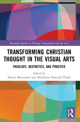 Beaumont / Thiele |  Transforming Christian Thought in the Visual Arts | Buch |  Sack Fachmedien