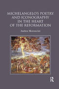 Moroncini |  Michelangelo's Poetry and Iconography in the Heart of the Reformation | Buch |  Sack Fachmedien