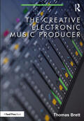 Brett |  The Creative Electronic Music Producer | Buch |  Sack Fachmedien