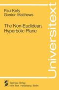 Matthews / Kelly |  The Non-Euclidean, Hyperbolic Plane | Buch |  Sack Fachmedien