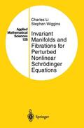 Wiggins / Li |  Invariant Manifolds and Fibrations for Perturbed Nonlinear Schrödinger Equations | Buch |  Sack Fachmedien