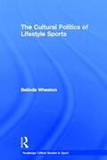 Wheaton |  The Cultural Politics of Lifestyle Sports | Buch |  Sack Fachmedien