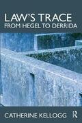 Kellogg |  Law's Trace: From Hegel to Derrida | Buch |  Sack Fachmedien