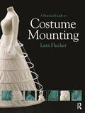 Flecker |  A Practical Guide to Costume Mounting | Buch |  Sack Fachmedien